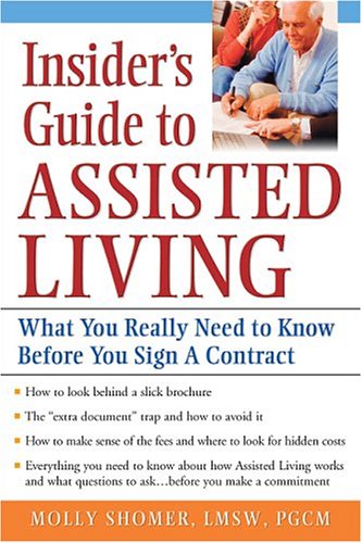 Insider's Guide to Assisted Living: What You Really Need to Know Before You Sign a Contract