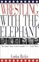 Wrestling with the Elephant: The Inside Story of the Canada-U.S. Trade Wars