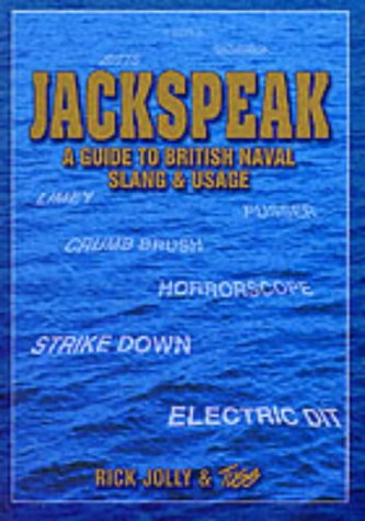 Jackspeak: A Guide to British Naval Slang (Jackspeak)