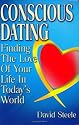Conscious Dating: Finding The Love of Your Life in Today's World