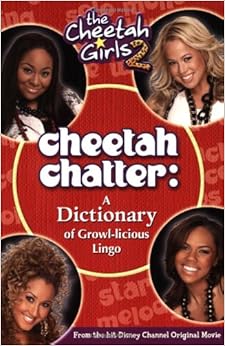 Cheetah Girls, The: Cheetah Chatter - Book #2: A Dictionary of Growl
