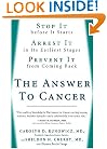 The Answer to Cancer: Stop It before It Starts, Arrest It in Its Earliest Stages, Prevent It from Coming Back