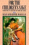 For the Children's Sake: Foundations of Education for Home and School (Child-Life Book)