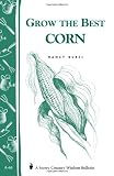  : Grow the Best Corn (Country Wisdom Bulletins A-68)