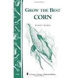 Grow the Best Corn (Country Wisdom Bulletins A-68) ~ Nancy Bubel
