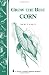 Books : Grow the Best Corn (Country Wisdom Bulletins A-68)