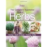 The Complete Illustrated Book of Herbs: Growing, Health & Beauty, Cooking, Craftsby Reader's Digest