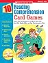 10 Reading Comprehension Card Games: Easy-to-Play, Reproducible Card and Board Games That Boost Kids' Reading Skills-and Help Them Succeed on Tests