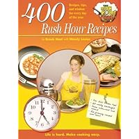 400 Rush Hour Recipes: Recipes, Tips And Wisdom For Every Day Of The Year (Rush Hour Cook)