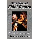 The Secret Fidel Castro: Deconstructing the Symbol book cover