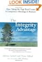 The Integrity Advantage: How Taking the High Road Creates a Competitive Advantage in Business