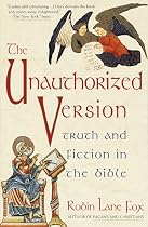 Unauthorized Version: Truth and Fiction in the Bible