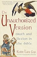 Unauthorized Version: Truth and Fiction in the Bible