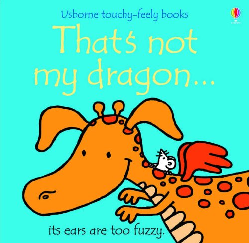 Buy That's Not My Dragon (Touchy Feely) online at Discounted New and Used prices. Delivered to your door with Off-The-Bookshelf.