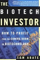 The Biotech Investor: How to Profit from the Coming Boom in Biotechnology
