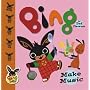 Bing: Make Music (Bing Bunny)