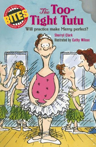 Bites: The Too-Tight Tutu: Will practice make Merry perfect? (Bites)