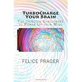 TurboCharge Your Brain ~ Felice Prager