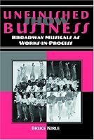 Unfinished Show Business: Broadway Musicals as Works-in-Process (Theater in the Americas)