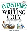 The Everything Guide To Writing Copy: From Ads and Press Release to On-Air and Online Promos--All You Need to Create Copy That Sells (Everything (Language & Writing))