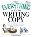 The Everything Guide To Writing Copy: From Ads and Press Release to On-Air and Online Promos--All You Need to Create Copy That Sells (Everything: Language and Literature)