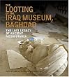 The Looting of the Iraq Museum,Baghdad: The Lost Legacy of Ancient Mesopotamia