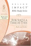 Ruth and Esther: Nelson Impact Bible Study Guide Series (For Such A Time As This)