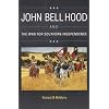 John Bell Hood and the War for Southern Independence