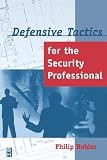 Defensive Tactics for the Security Professional