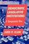 Democratic Legislative Institutions: A Comparative View (Comparative Politics Series)