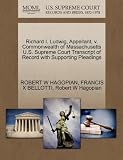 Richard I. Ludwig, Appellant, v. Commonwealth of Massachusetts U.S. Supreme Court Transcript of Record with Supporting Pleadings
