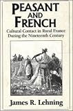 Peasant and French: Cultural Contact in Rural France during the Nineteenth Century