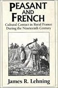Peasant and French: Cultural Contact in Rural France during the Nineteenth Century
