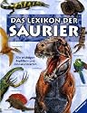 Das Lexikon der Saurier: Alle wichtigen Reptilien- und Dinosaurierarten