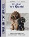 English Toy Spaniel (Comprehensive Owner's Guide) by Chelsea Devon