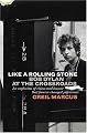 Like A Rolling Stone: Bob Dylan at the Crossroads