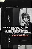 Like A Rolling Stone: Bob Dylan at the Crossroads