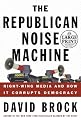 The Republican Noise Machine: Right Wing Media and How it Corrupts Democracy (Random House Large Print (Paper))