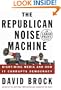 The Republican Noise Machine: Right Wing Media and How it Corrupts Democracy (Random House Large Print)
