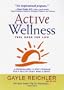 Active Wellness: A Personalized 10 Step Program for Healthy Body, Mind & Spirit