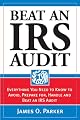"Beat an IRS Audit: Everything You Need to Know to Avoid, Prepare for, Handle and Beat an IRS Audit"