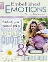 Embellished Emotions for Scrapbookers: Designing Pages With Poems, Quotes & Sayings