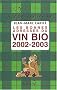Les bonnes adresses du vin bio 2002-2003. 10�me �dition