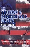 Truman and Eisenhower Blues: African-American Blues and Gospel Songs, 1945-1960