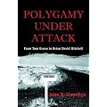 Polygamy Under Attack: From Tom Green to Brian David Mitchell book cover
