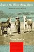 Riding the White Horse Home: A Western Family Album