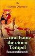 . . . und baute ihr einen Tempel