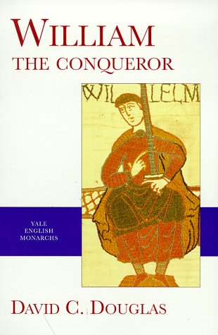 William the Conqueror (Yale English Monarchs Series)
