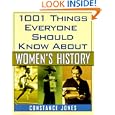 1001 Things Everyone Should Know About Women's History by Constance Jones