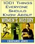 1001 Things Everyone Should Know About Women's History